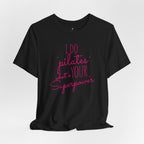I Do Pilates, What's Your Superpower? T-Shirt
