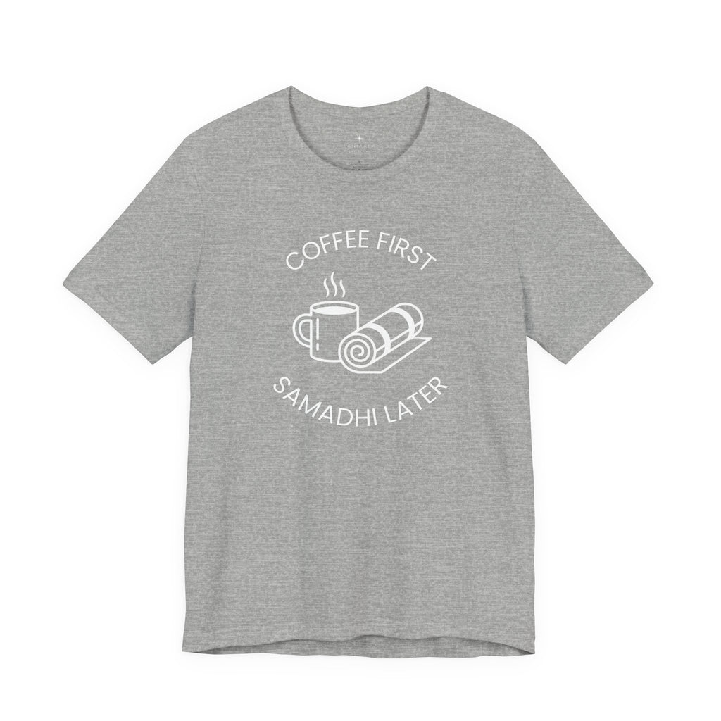 Coffee First, Samadhi Later Yoga Tee