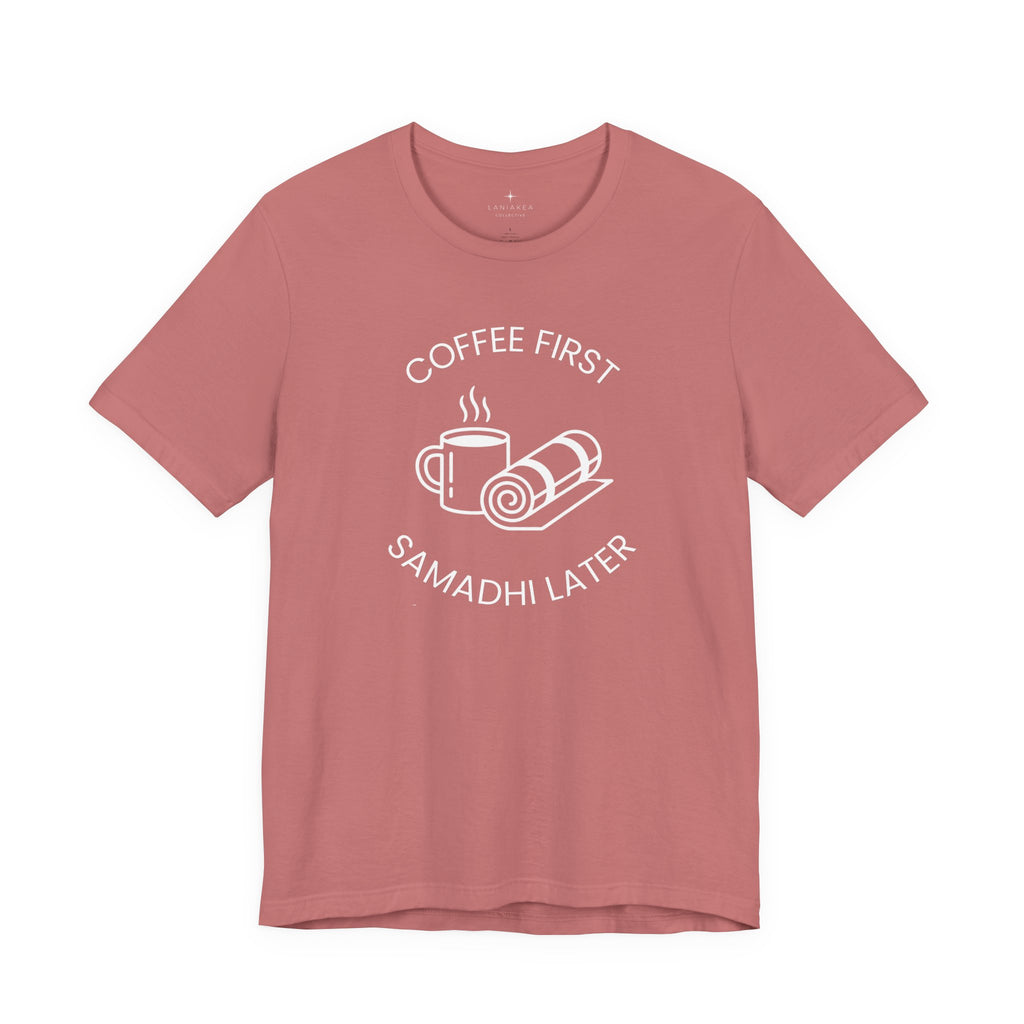 Coffee First, Samadhi Later Yoga Tee