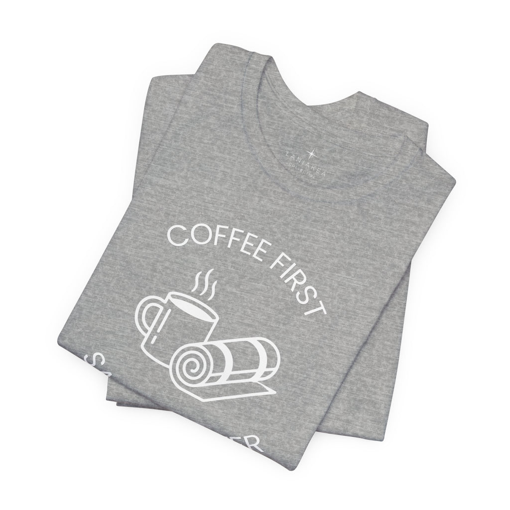 Coffee First, Samadhi Later Yoga Tee