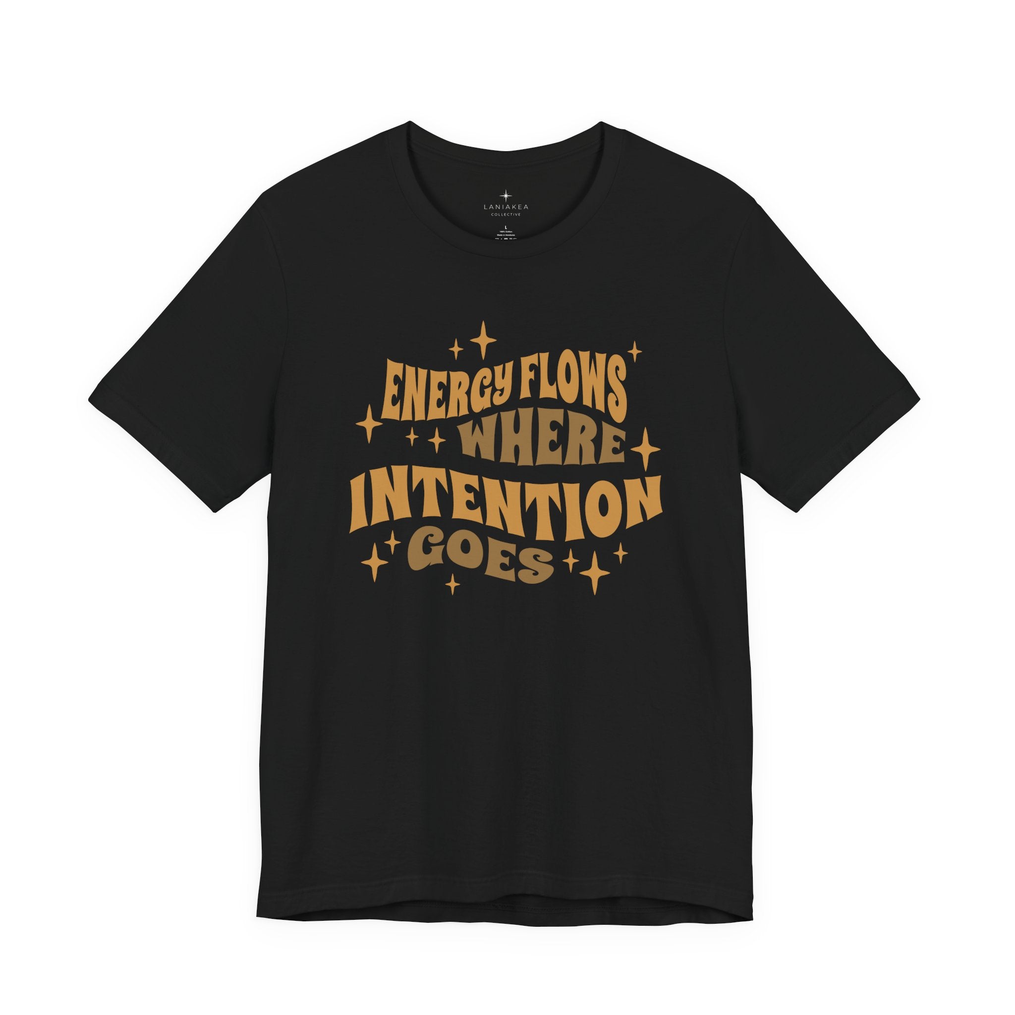 Energy Flows Where Intention Goes T-Shirt